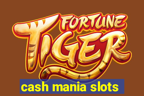 cash mania slots