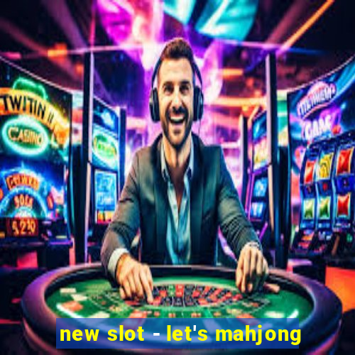 new slot - let's mahjong