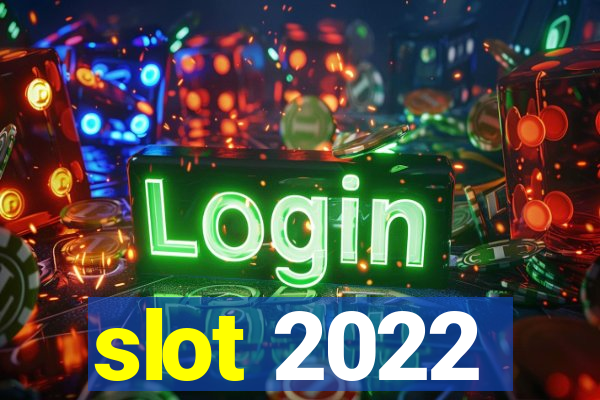 slot 2022