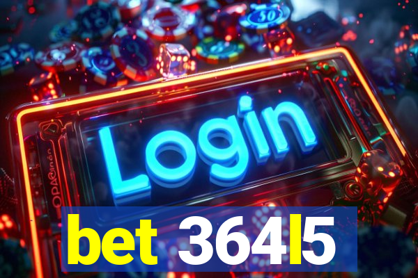 bet 364l5