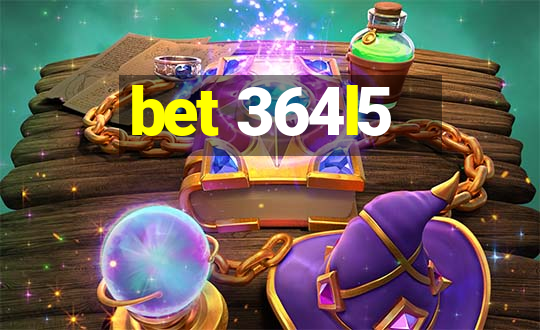 bet 364l5