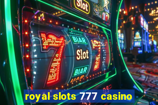 royal slots 777 casino