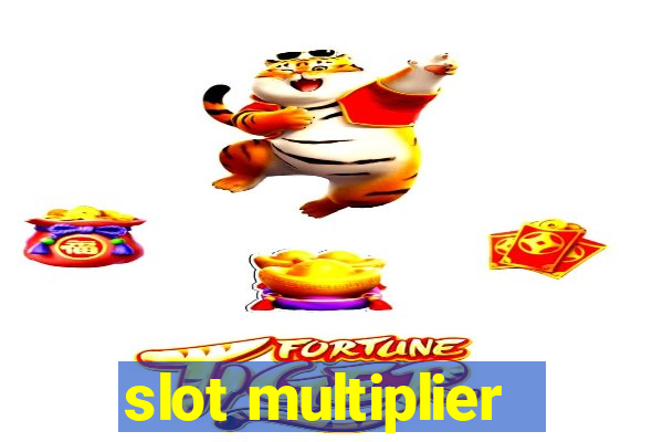 slot multiplier