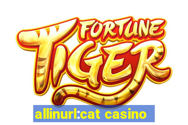 allinurl:cat casino