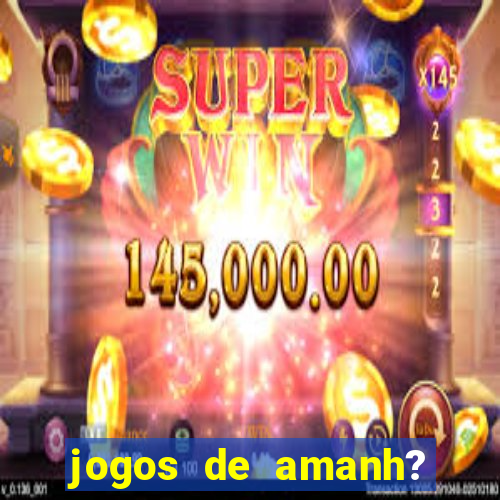 jogos de amanh? para apostar