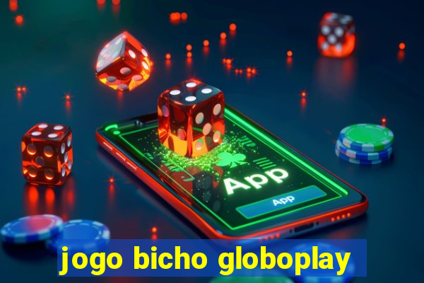 jogo bicho globoplay