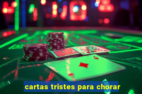 cartas tristes para chorar