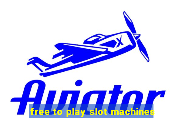 free to play slot machines