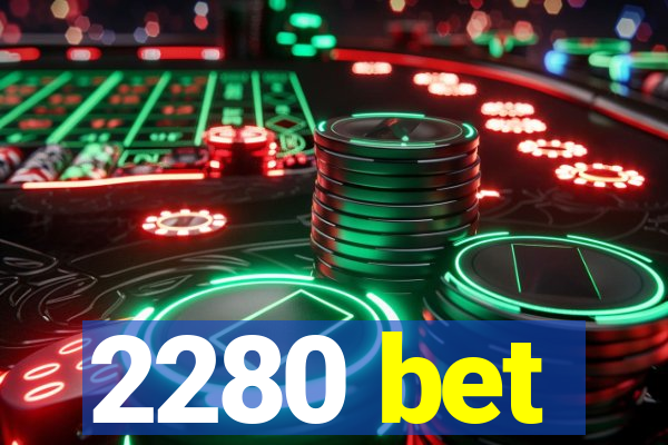 2280 bet