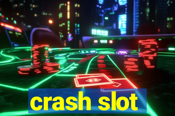 crash slot