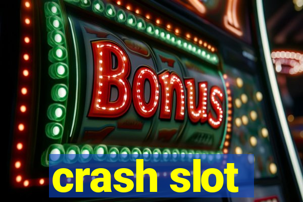 crash slot