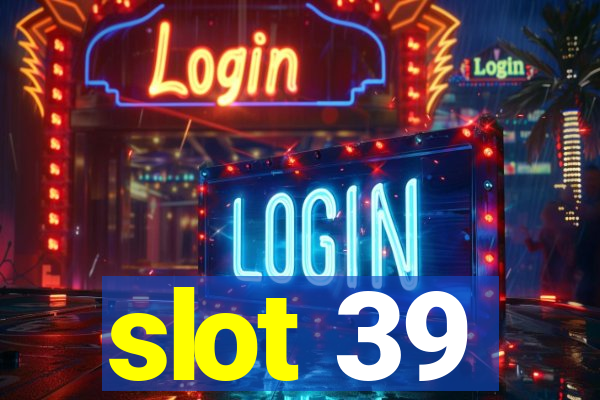 slot 39