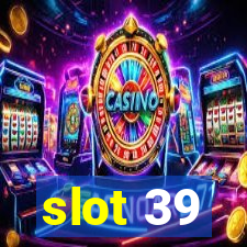 slot 39