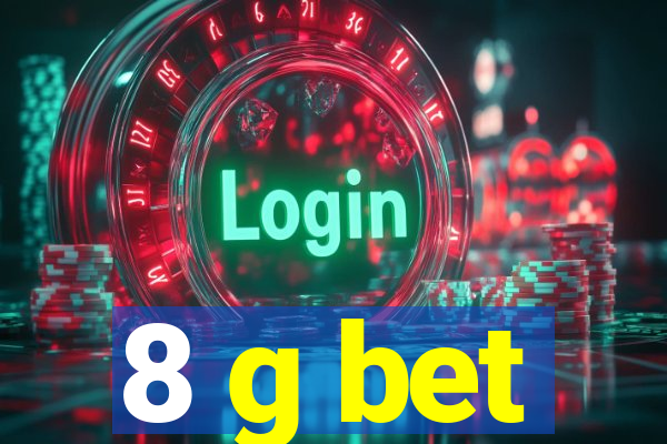 8 g bet