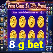 8 g bet