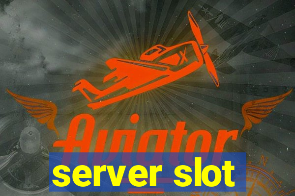 server slot