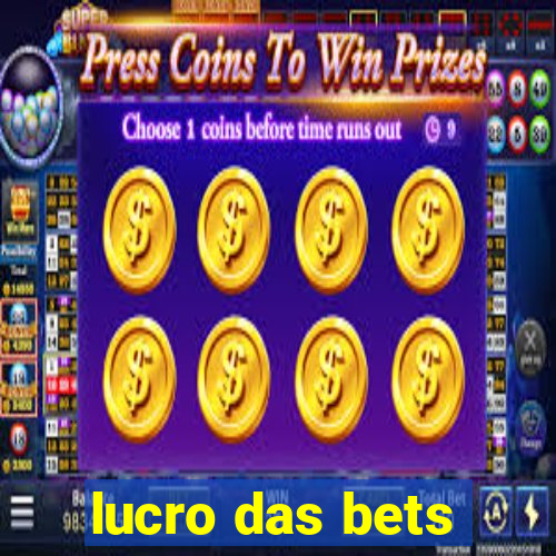 lucro das bets