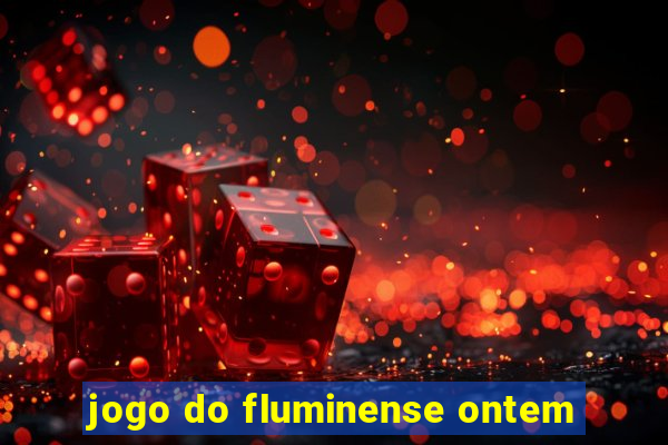 jogo do fluminense ontem