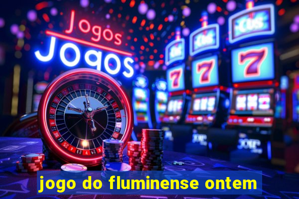 jogo do fluminense ontem