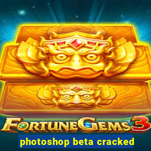 photoshop beta cracked