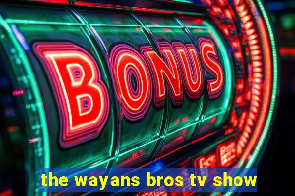 the wayans bros tv show