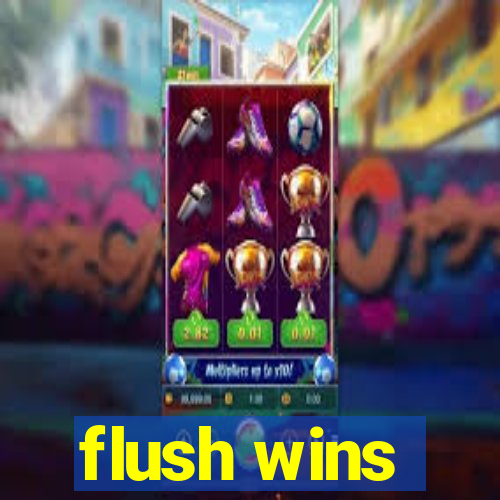 flush wins