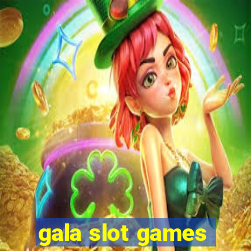 gala slot games