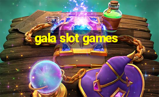 gala slot games