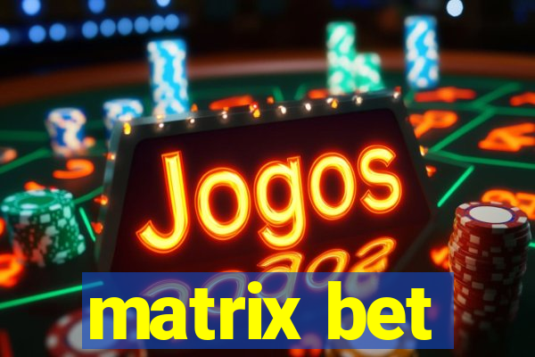 matrix bet