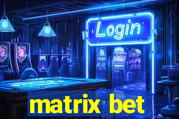 matrix bet