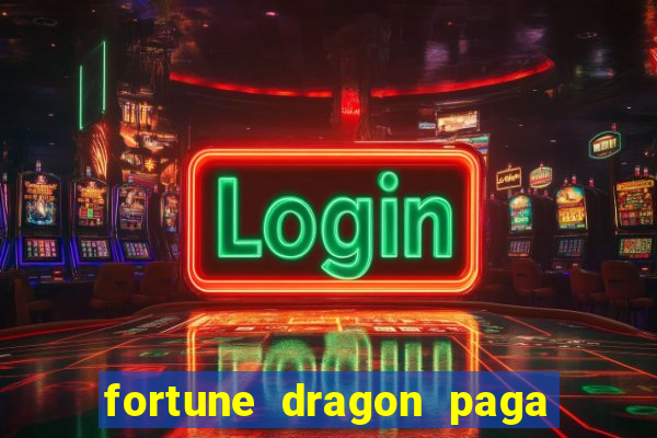 fortune dragon paga que horas