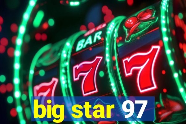 big star 97