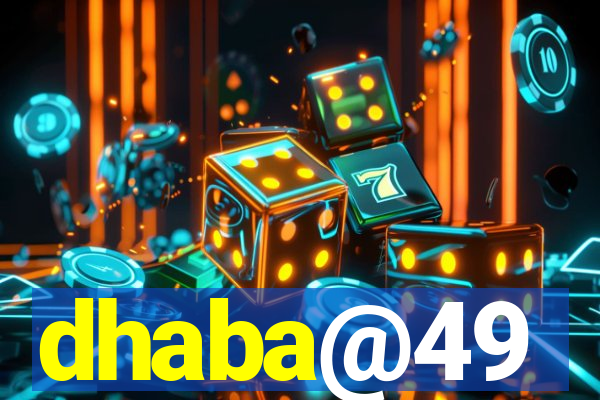 dhaba@49