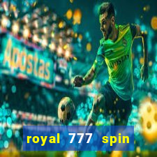 royal 777 spin slot game