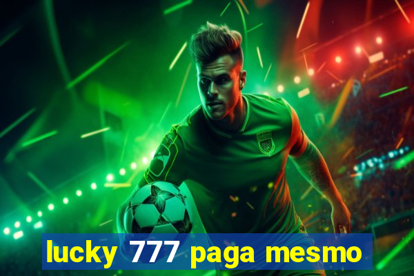 lucky 777 paga mesmo