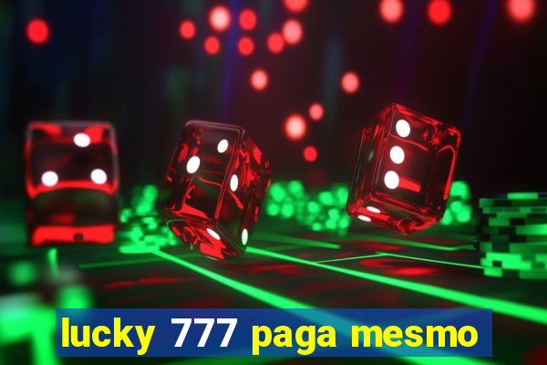 lucky 777 paga mesmo