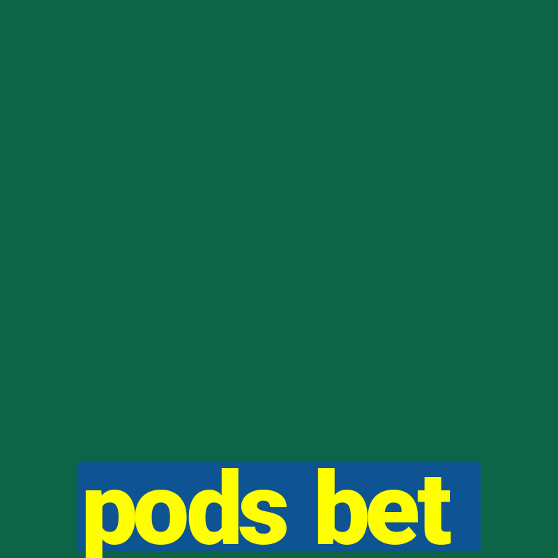 pods bet