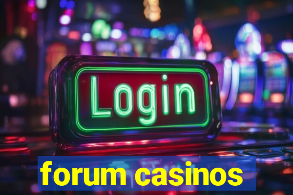 forum casinos