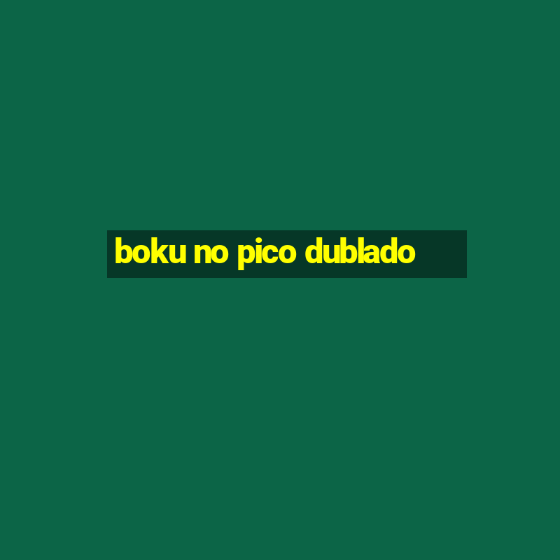 boku no pico dublado