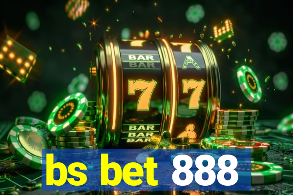 bs bet 888