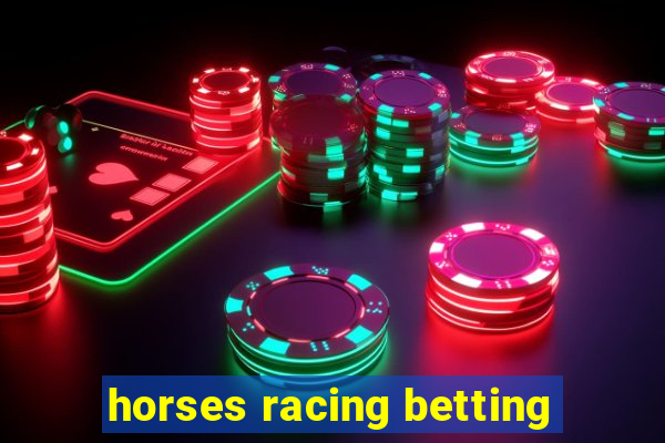 horses racing betting