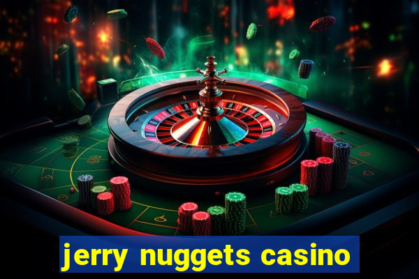 jerry nuggets casino