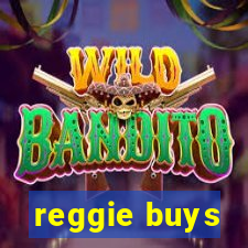 reggie buys