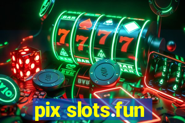 pix slots.fun