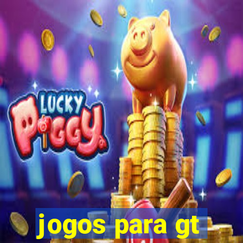 jogos para gt