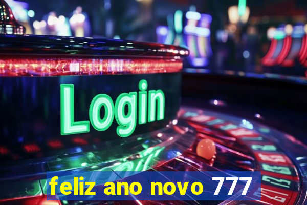 feliz ano novo 777