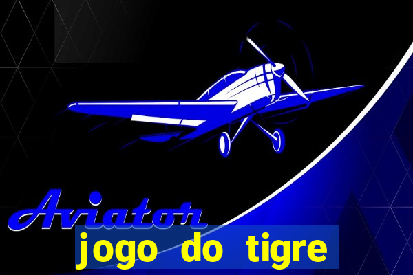 jogo do tigre minimo 1 real