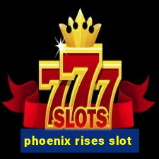 phoenix rises slot