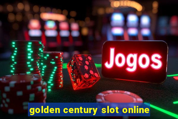 golden century slot online