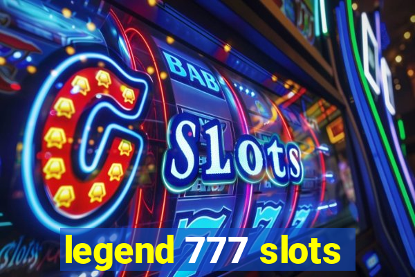 legend 777 slots